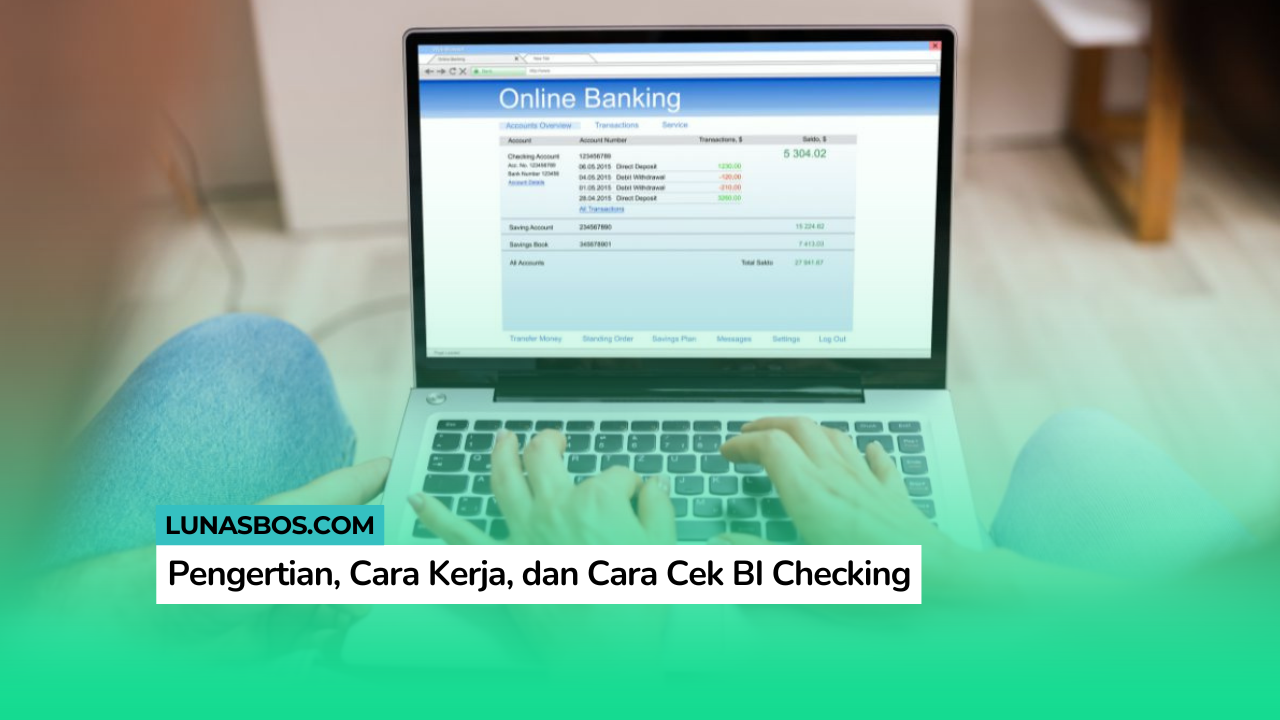 Pengertian, Cara Kerja, dan Cara Cek BI Checking