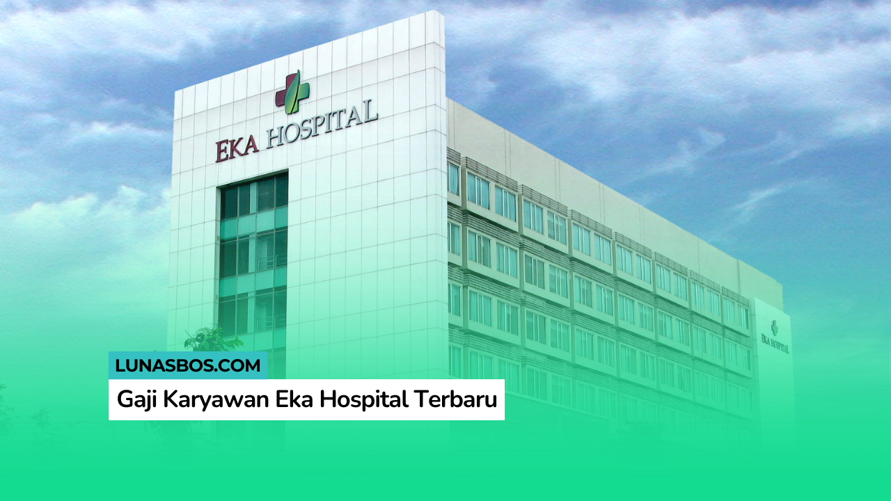 Gaji Karyawan Eka Hospital