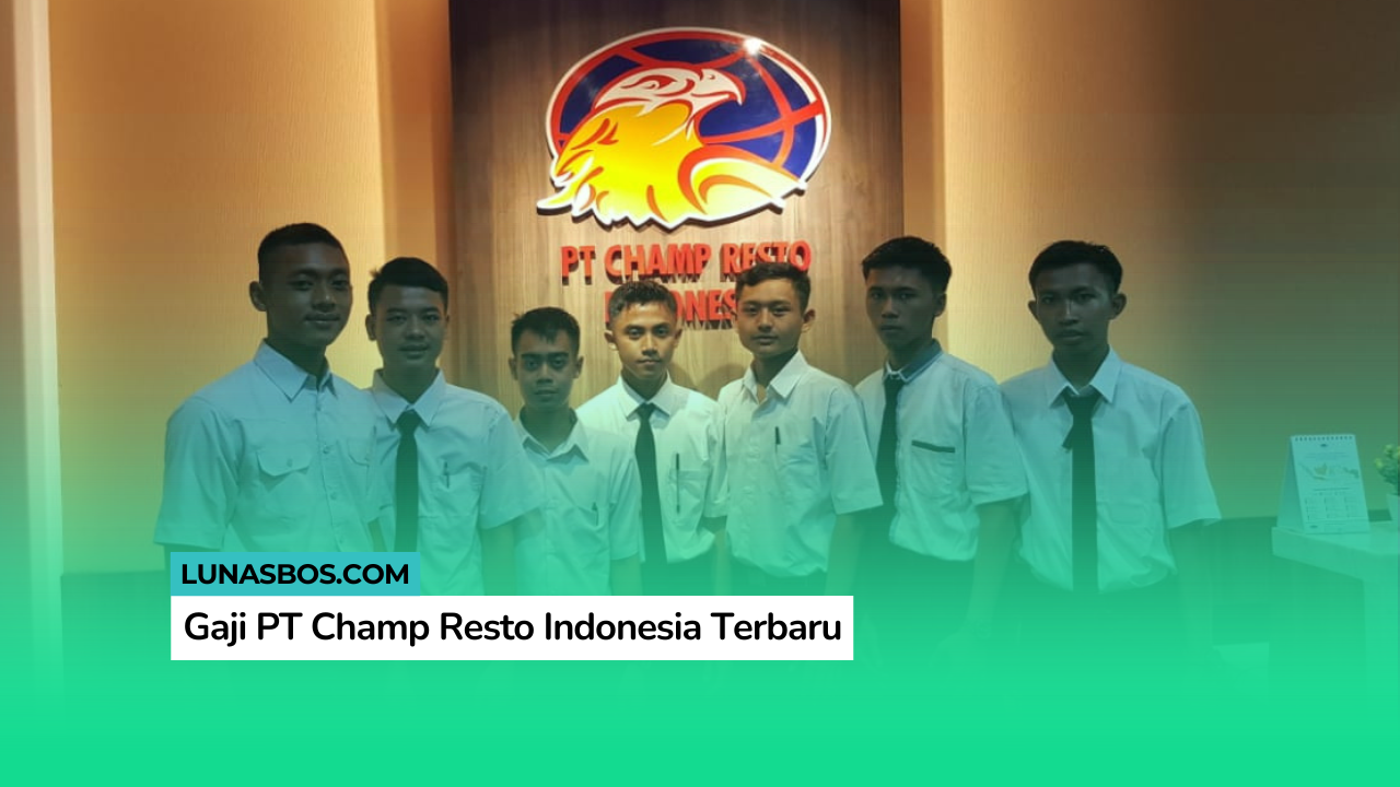 Gaji PT Champ Resto Indonesia
