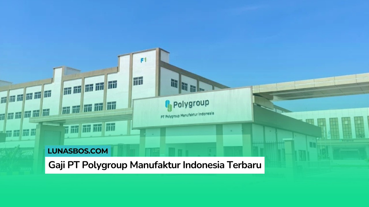 Gaji PT Polygroup Manufaktur Indonesia