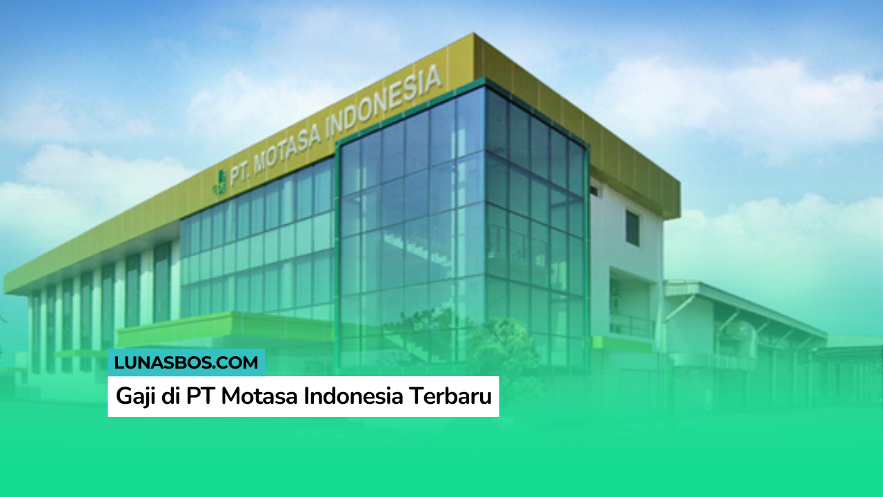 Gaji di PT Motasa Indonesia
