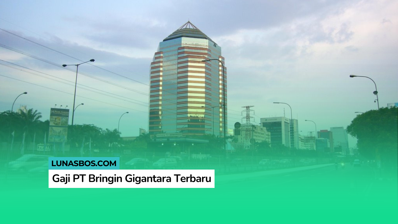 Gaji PT Bringin Gigantara